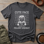 Pug Cute Face Felony Energy Tee