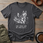 Husky Bad Ideas Are My Specialty Tee