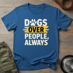 Dogs Over People Tee