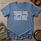 Velcro Dog Vibes Only Tee