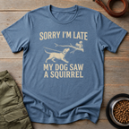 My Dog Saw A Squirrel Tee