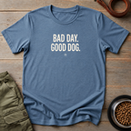 Bad Day Good Dog Tee