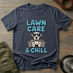 Lawn Care & Chill Tee