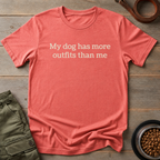 My Dog Has More Outfits Than Me Tee