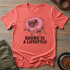 Pug Round Is A Lifestyle Tee