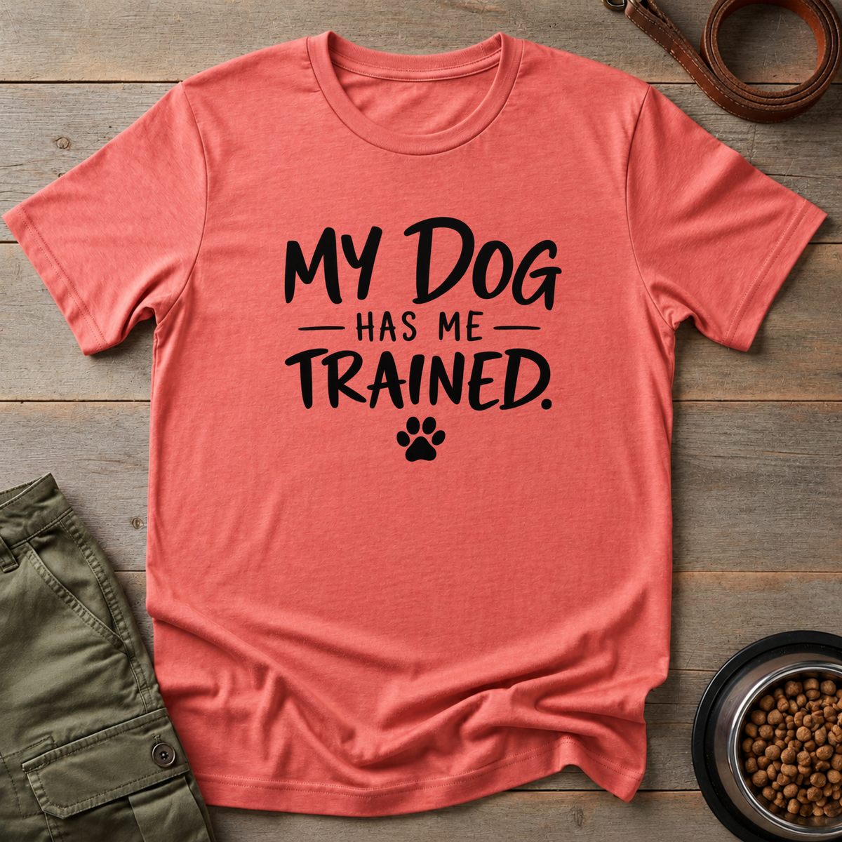 My Dog Has Me Trained Tee