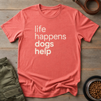 Dogs Handle Life Tee