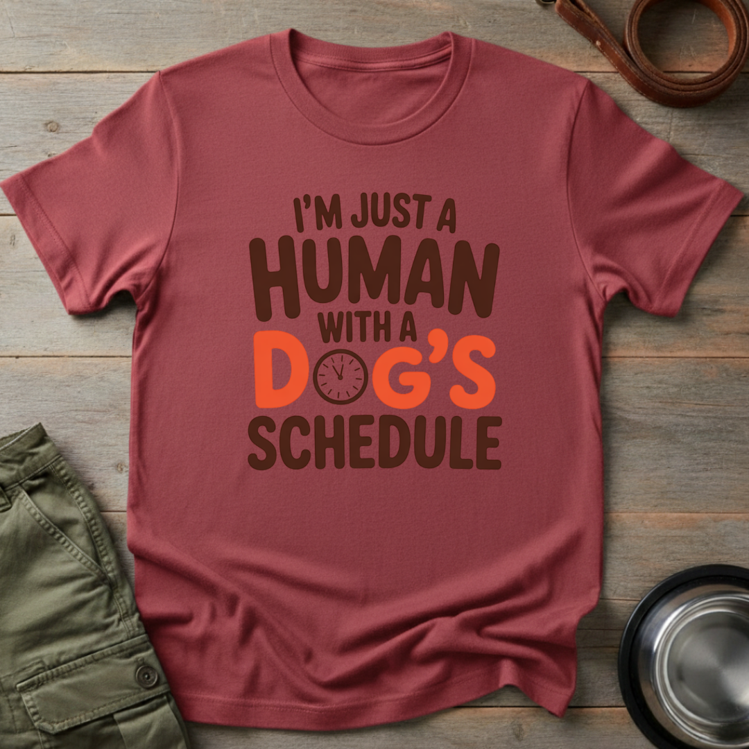 Human With a Dog’s Schedule Tee