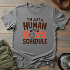 Human With a Dog’s Schedule Tee