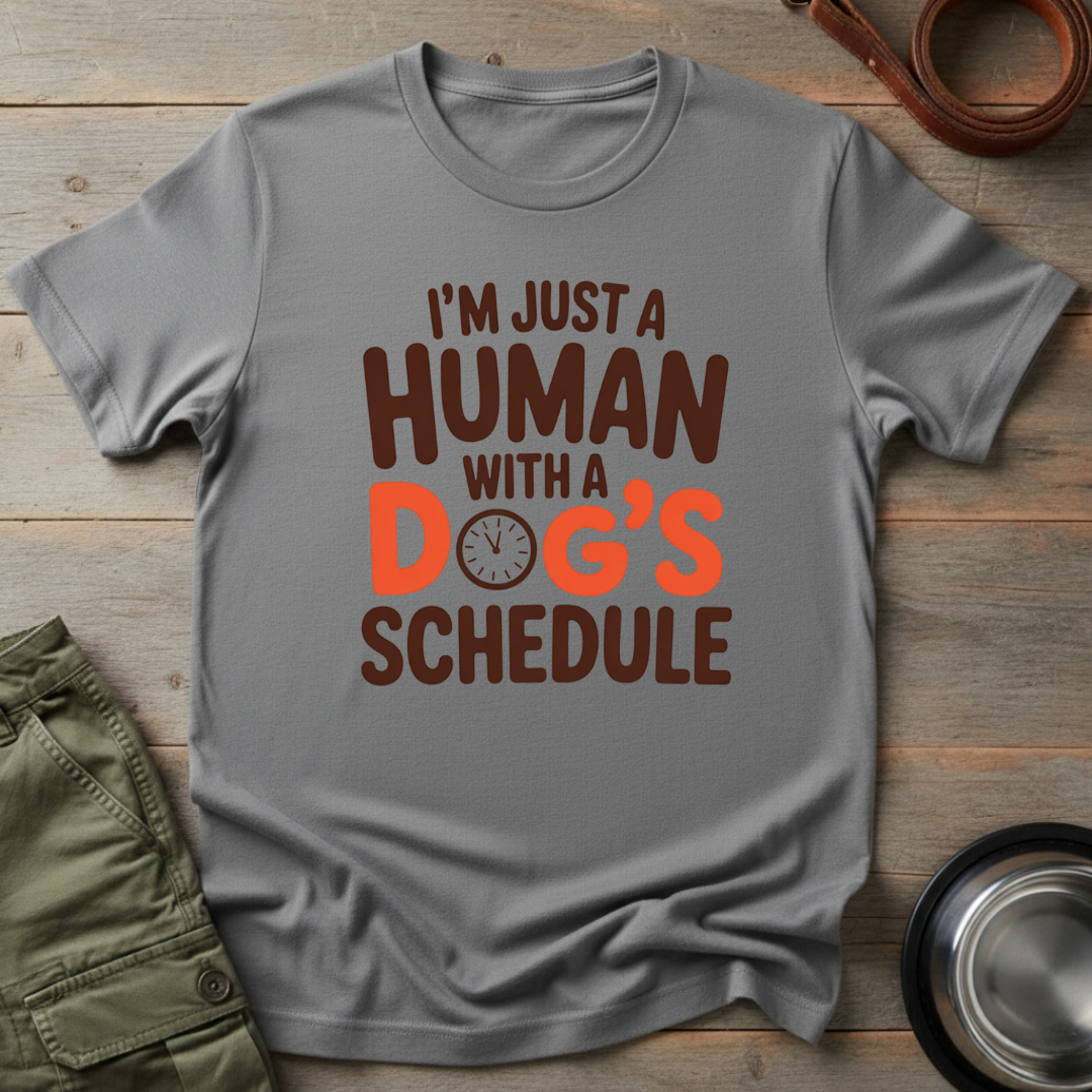 Human With a Dog’s Schedule Tee