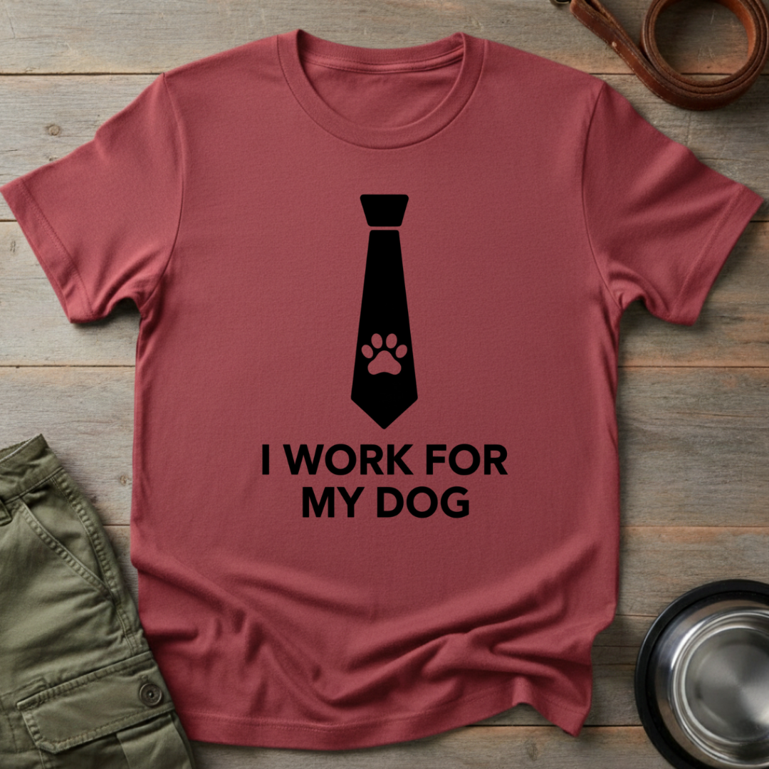 I Work for My Dog Tee