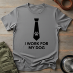 I Work for My Dog Tee