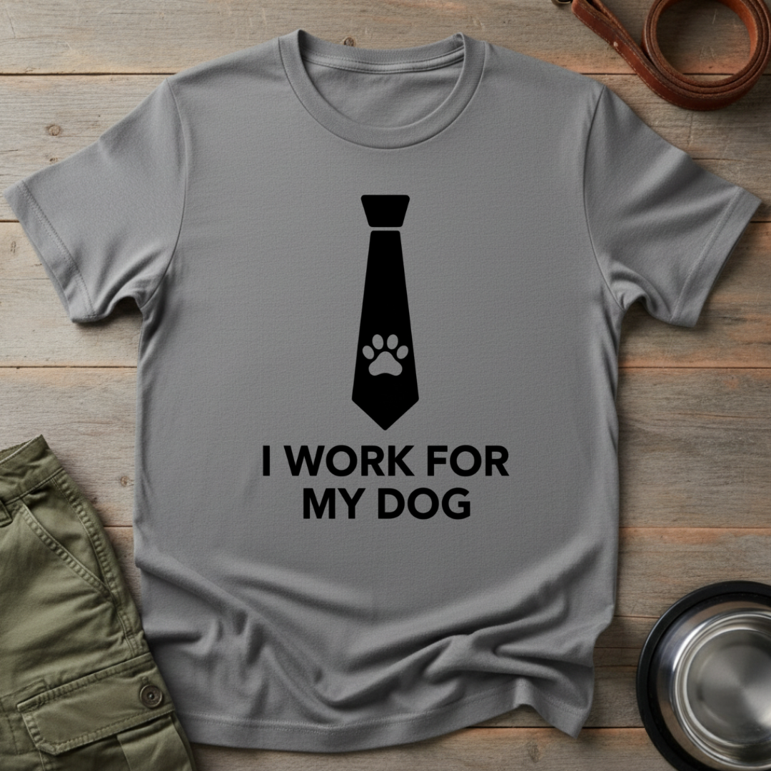 I Work for My Dog Tee