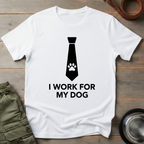 I Work for My Dog Tee