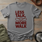 Less Talk More Walk Tee