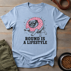 Pug Round Is A Lifestyle Tee