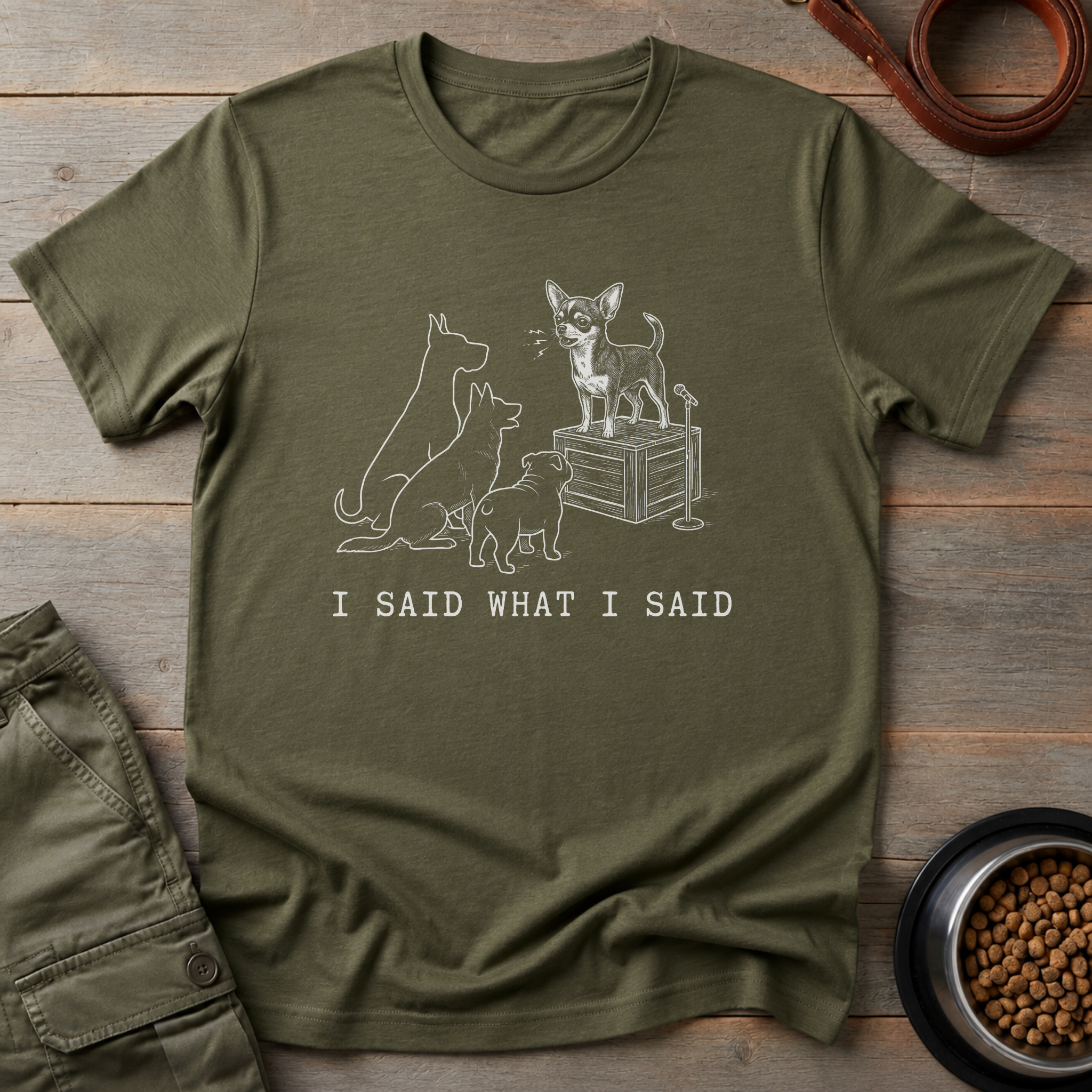 Chihuahua I Said What I Said Tee