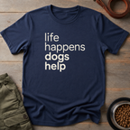 Dogs Handle Life Tee