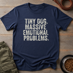 Tiny Dog. Massive Emotional Problems. Tee
