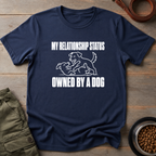 My Relationship Status Owned By A Dog Tee