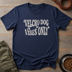 Velcro Dog Vibes Only Tee