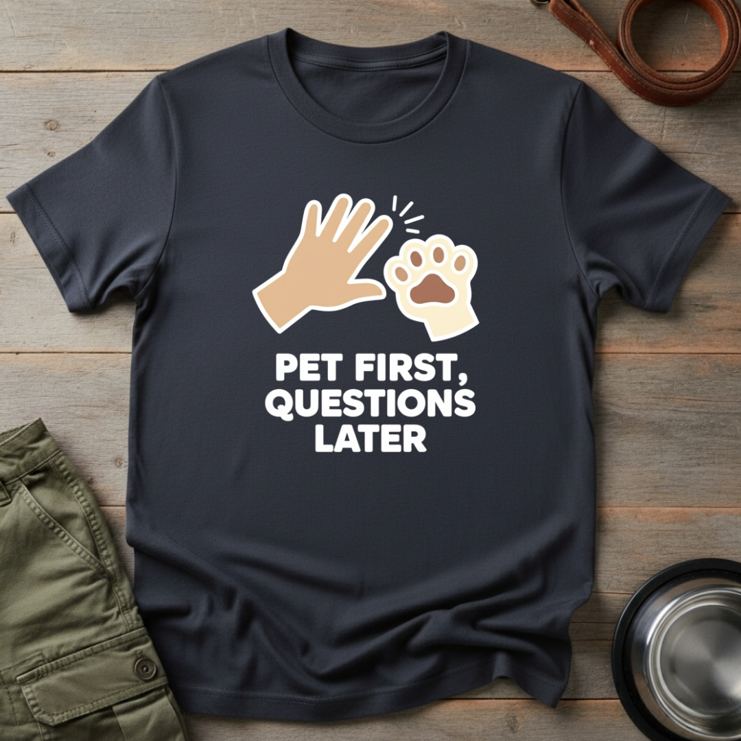 Pet First, Questions Later Tee