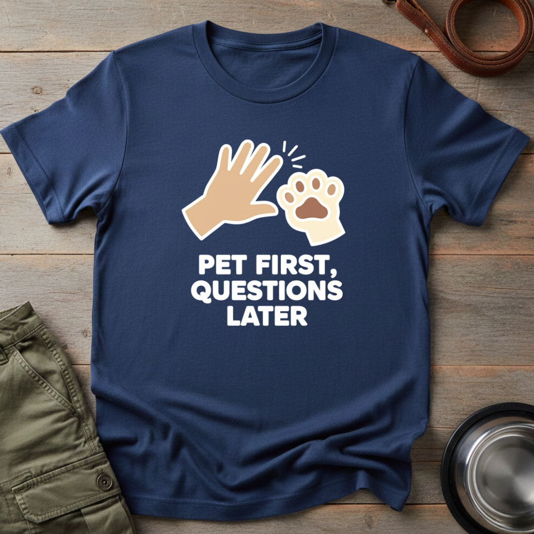 Pet First, Questions Later Tee