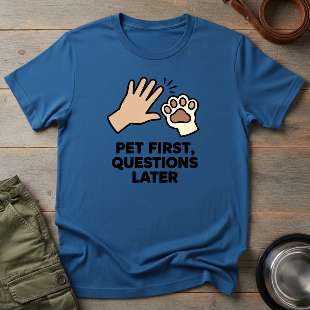 Pet First, Questions Later Tee