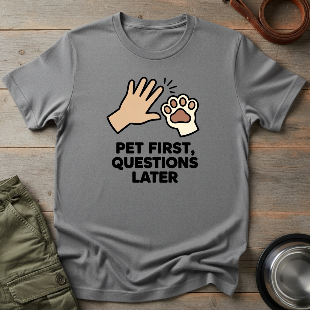 Pet First, Questions Later Tee