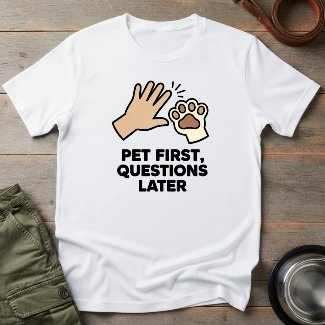 Pet First, Questions Later Tee