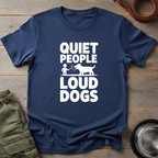 Quiet People Loud Dogs Tee