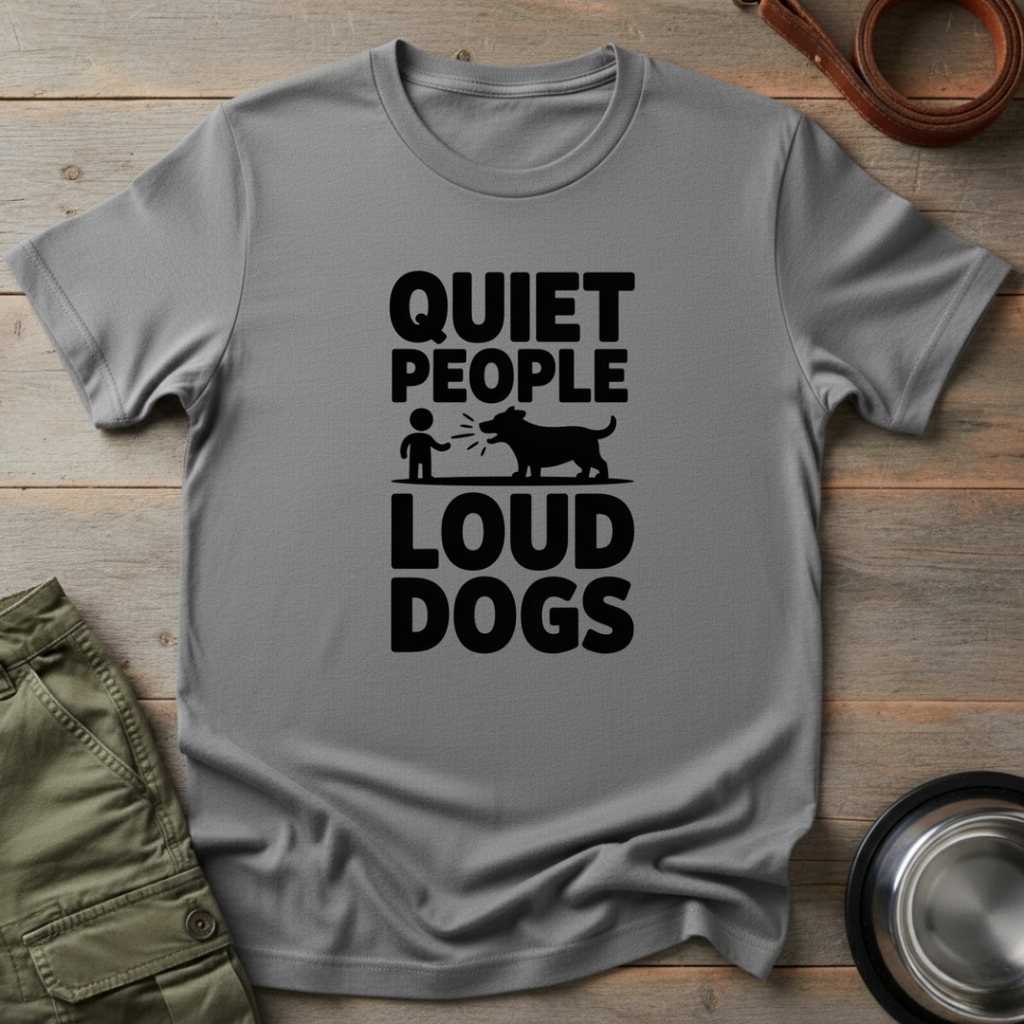Quiet People Loud Dogs Tee