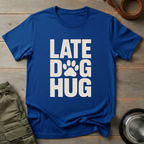 Late Dog Hug Tee