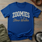 Zoomies to Slow Walks Tee