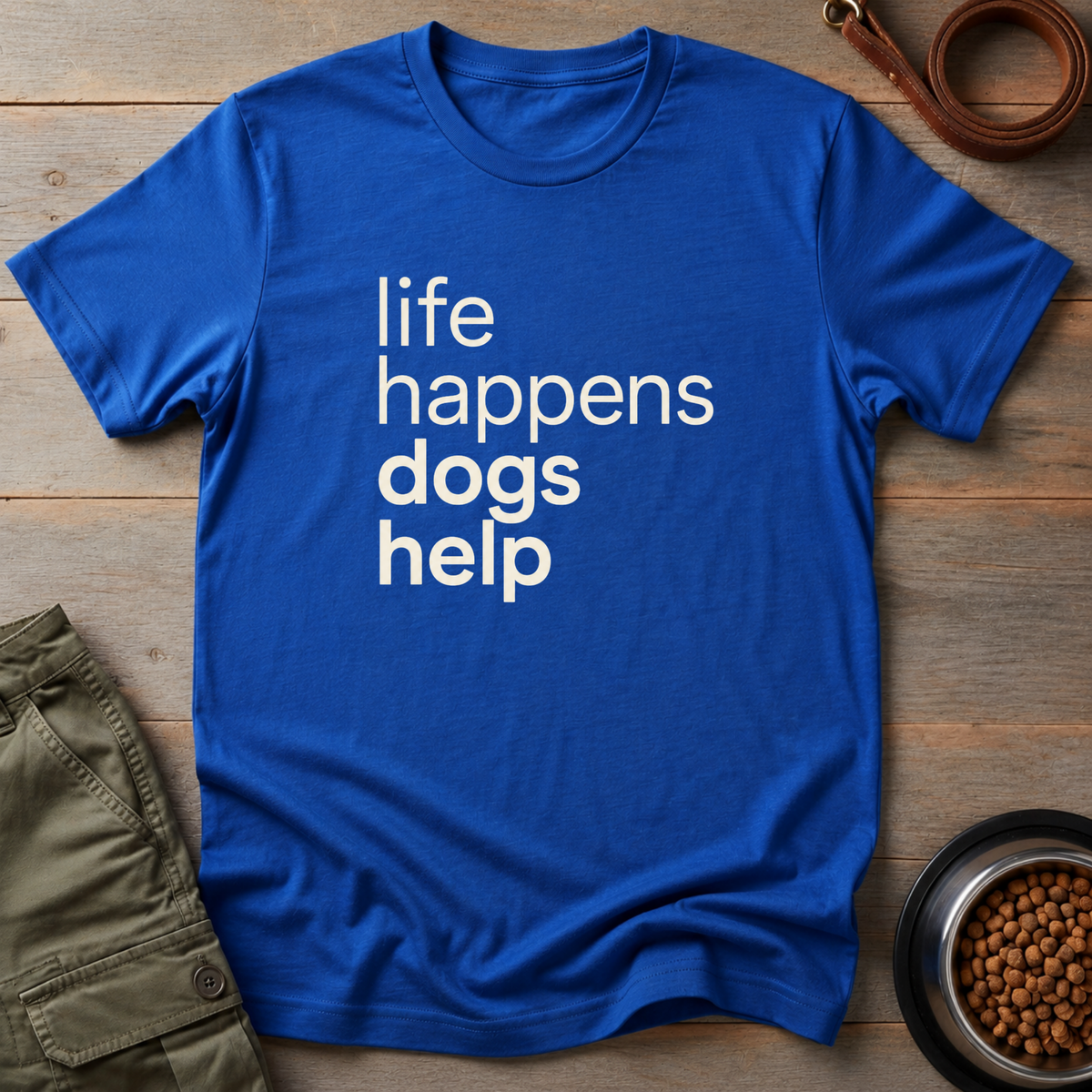 Dogs Handle Life Tee