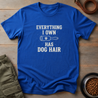 Everything I Own Has Dog Hair Tee