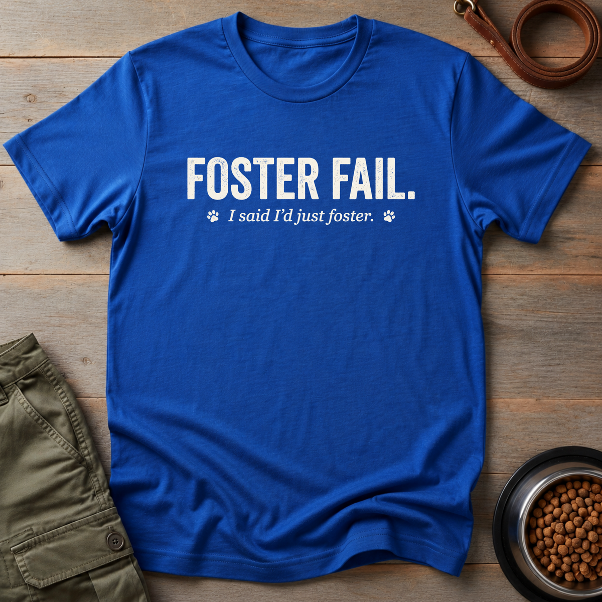 Foster Fail Dog Tee