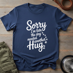 Sorry I’m Late Hug Tee