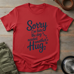 Sorry I’m Late Hug Tee