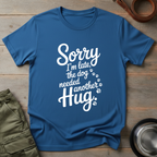 Sorry I’m Late Hug Tee