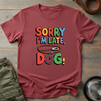 Sorry I’m Late, Dog Tee