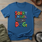 Sorry I’m Late, Dog Tee