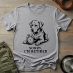 Sorry, I’m Retired Dog Tee