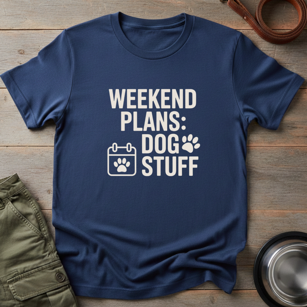 Weekend Dog Plans Tee