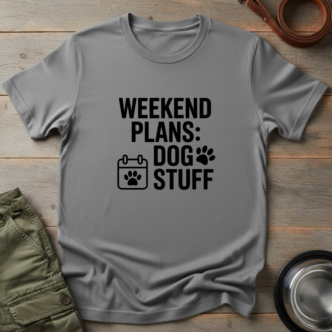 Weekend Dog Plans Tee