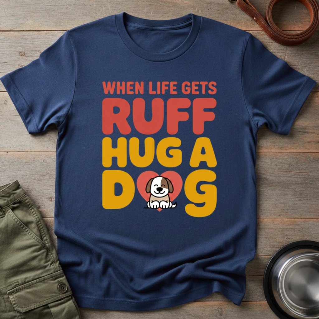 When Life Gets Ruff Tee
