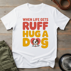 When Life Gets Ruff Tee