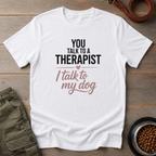 My Dog My Therapist Tee